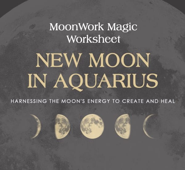 New Moon in Aquarius (MoonWork Magic)